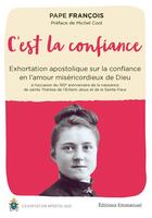 Couverture du livre « C'est la confiance : Exhortation apostolique sur la confiance en l'amour miséricordieux de Dieu » de Pape Francois aux éditions Emmanuel