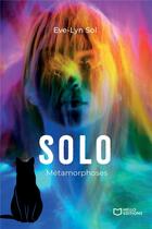 Couverture du livre « Solo Tome 2 : Métamorphoses » de Eve-Lyn Sol aux éditions Hello Editions