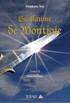 Couverture du livre « Guillaume de montjoie tome 2 » de Noe Stephane aux éditions Saint Honore Editions