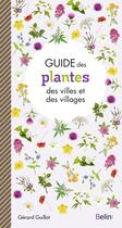 Couverture du livre « Guide des plantes des villes et villages » de Gerard Guillot aux éditions Belin