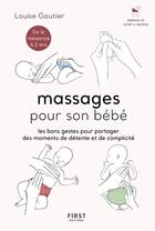 Couverture du livre « Les massages pour son bébé » de Collectif et Pauline et Louise Gautier aux éditions First