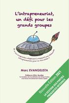 Couverture du livre « L'intrapreneuriat, un défi pour les grands groupes (édition 2021) » de Marc Evangelista aux éditions Librisphaera