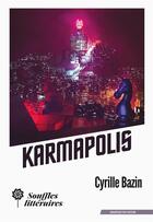 Couverture du livre « Karmapolis » de Cyrille Bazin aux éditions Souffles Litteraires