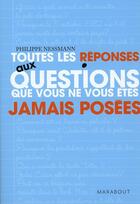 Couverture du livre « Toutes les réponses aux questions que vous vous posez » de Nessman-P aux éditions Marabout