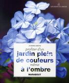 Couverture du livre « Profiter d'un jardin plein de couleurs, même à l'ombre » de  aux éditions Marabout