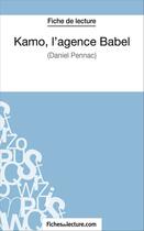 Couverture du livre « Kamo l'agence Babel de Daniel Pennac ; analyse complète de l'oeuvre » de Claire Argence aux éditions Fichesdelecture.com