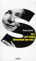 Couverture du livre « Eli ; lettres ; énigmes en feu » de Nelly Sachs aux éditions Belin