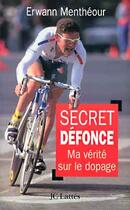 Couverture du livre « Secret défonce : Ma vérité sur le dopage » de Erwann Mentheour aux éditions Lattes