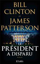 Couverture du livre « Le président a disparu » de James Patterson et Bill Clinton aux éditions Lattes