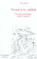 Couverture du livre « Freud Et Le Yiddish ; Le Preanalytique, 1877-1897 » de Max Kohn aux éditions Economica