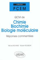 Couverture du livre « Qcm de chimie, biochimie et biologie moleculaire - reponses commentees » de Richard/Rousson aux éditions Ellipses