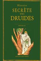 Couverture du livre « Histoire secrète des druides » de Bernard Rio aux éditions Ouest France