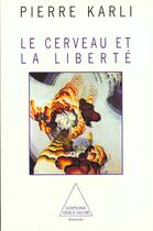 Couverture du livre « Le cerveau et la liberte » de Pierre Karli aux éditions Odile Jacob