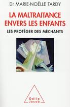 Couverture du livre « La maltraitance envers les enfants » de Marie-Noelle Tardy aux éditions Odile Jacob