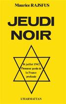 Couverture du livre « Jeudi noir - l'honneur perdu de la france profonde » de Maurice Rajsfus aux éditions L'harmattan