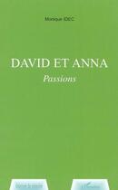 Couverture du livre « David et Anna : Passions » de Monique Idec aux éditions L'harmattan