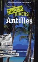 Couverture du livre « Guide des faits divers des antilles » de Gardebled/Martial aux éditions Cherche Midi