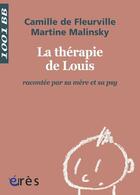 Couverture du livre « La thérapie de Louis racontée par sa mère et sa psy » de Martine Malinsky et Camille De Fleureville aux éditions Eres