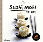 Couverture du livre « Sushis, maki et cie » de  aux éditions First