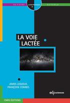 Couverture du livre « La voie lactée » de James Lequeux et Francoise Combes aux éditions Edp Sciences