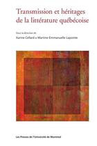 Couverture du livre « Transmission et héritages de la littérature québécoise » de Cellard Karine aux éditions Les Presses De L'universite De Montreal