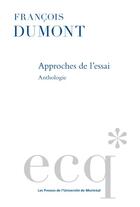 Couverture du livre « Approche de l'essai : anthologie » de Francois Dumont aux éditions Pu De Montreal