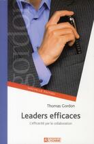 Couverture du livre « Leaders efficaces ; l'efficacité par la collaboration » de Thomas Gordon aux éditions Editions De L'homme