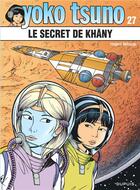 Couverture du livre « Yoko Tsuno Tome 27 : le secret de Khany » de Leloup Roger aux éditions Dupuis