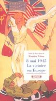 Couverture du livre « 8 mai 1945 la victoire en europe » de Maurice Vaisse aux éditions Complexe