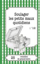 Couverture du livre « Soulager les petits maux quotidiens : 25 remèdes de grand-mère » de Sophie Loicq aux éditions Books On Demand