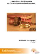 Couverture du livre « L'expulsion des étrangers en droit international et européen » de Anne-Lise Ducroquetz aux éditions Edilivre