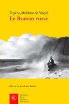 Couverture du livre « Le roman russe » de Eugène-Melchior De Vogué aux éditions Classiques Garnier