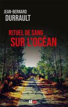 Couverture du livre « Rituel de sang sur l'océan » de Jean-Bernard Durrault aux éditions Sud Ouest Editions