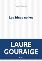 Couverture du livre « Les idées noires » de Laure Gouraige aux éditions P.o.l