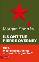 Couverture du livre « Ils ont tué Pierre Overney » de Morgan Sportes aux éditions Pluriel