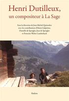 Couverture du livre « Henri Dutilleux, un compositeur à La Sage » de Jean-Michel Quinodoz aux éditions Slatkine