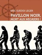 Couverture du livre « Pavillon noir, mort aux négriers ! » de Eric Leger aux éditions L'ancre De Marine