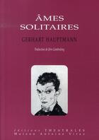 Couverture du livre « Âmes solitaires » de Gerhart Hauptmann aux éditions Theatrales