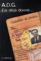 Couverture du livre « J'ai déjà donné » de A.D.G. aux éditions Le Dilettante