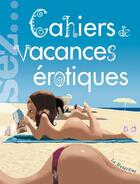 Couverture du livre « Cahiers de vacances érotiques » de Marc Dannam aux éditions La Musardine