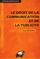 Couverture du livre « Le droit de la communication et de la publicité (2e édition) » de Henri Rivollier aux éditions Genie Des Glaciers