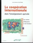 Couverture du livre « La coopération internationale dans l'enseignement agricole » de Thomas aux éditions Educagri
