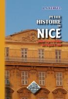 Couverture du livre « Petite Histoire De Nice Pendant 21 Siecles (Des Origines A 1860) » de J. N. Fervel aux éditions Editions Des Regionalismes