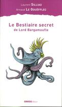 Couverture du livre « Le bestiaire secret de lord Bargamoufle » de Arnaud Le Gouefflec et Laurent Silliau aux éditions Ginkgo