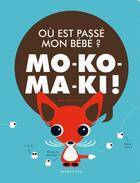 Couverture du livre « Où est passé mon bébé ? mo-ko-ma-ki ! » de Satu Kontinen aux éditions Sarbacane