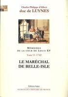 Couverture du livre « Mémoires sur la cour de Louis XV t.6 ; (janvier-septembre 1742) ; le maréchal de Belle-Isle » de Charles Philippe D' Albert De Luynes aux éditions Paleo