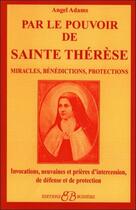 Couverture du livre « Par le pouvoir de Sainte Thérèse » de Angel Adams aux éditions Bussiere