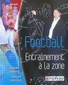 Couverture du livre « Football, entraînement à la zone ; principes généraux et 200 exercices spécifiques » de Herman Vermeulen aux éditions Amphora