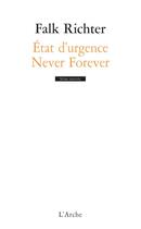 Couverture du livre « État d'urgence ; never forever » de Falk Richter aux éditions L'arche