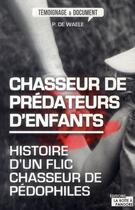 Couverture du livre « Chasseur de pédophile » de Peter De Waele aux éditions La Boite A Pandore